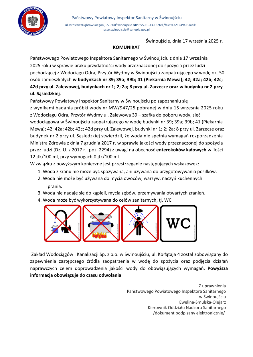 3. Woda nie nadaje sie do kapieli mycia zebow przemywania otwartych zranien. 4. Woda moze byc wykorzystywana do celow sanitarnych tj. WC